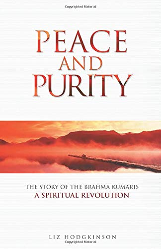 Imagen de archivo de Peace and Purity: The Story of the Brahma Kumaris a Spiritual Revolution a la venta por Irish Booksellers