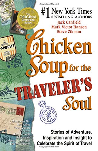 Stock image for Chicken Soup for the Traveler's Soul: Stories of Adventure, Inspiration and Insight to Celebrate the Spirit of Travel (Chicken Soup for the Soul) for sale by SecondSale
