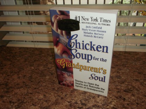 Stock image for Chicken Soup for the Grandparent's Soul: 101 Stories to Open the Hearts and Rekindle the Spirits of Grandparents for sale by Revaluation Books