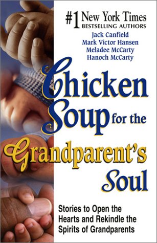 9781558749757: Chicken Soup for the Grandparent's Soul: Stories to Open the Hearts and Rekindle the Spirits of Grandparents (Chicken Soup for the Soul)