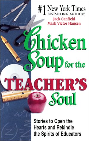 Beispielbild fr Chicken Soup for the Teacher's Soul: Stories to Open the Hearts and Rekindle the Spirit of Educators (Chicken Soup for the Soul) zum Verkauf von ThriftBooks-Dallas