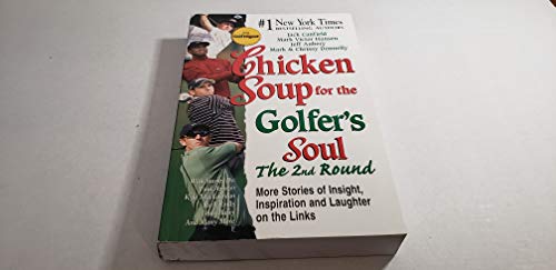 Imagen de archivo de Chicken Soup for the Golfer's Soul: The 2nd Round : More Stories of Insight, Inspiration and Laughter on the Links a la venta por Revaluation Books