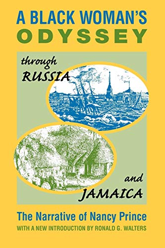 Stock image for A Black Woman's Odyssey Through Russia and Jamaica : The Narrative of Nancy Prince for sale by Better World Books
