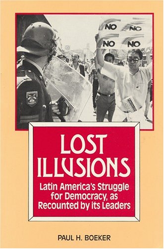 Stock image for Lost Illusions: Latin America's Struggle for Democracy, as Recounted By Its Leaders for sale by UHR Books