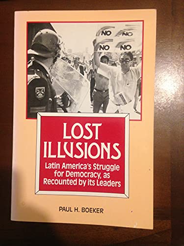 Beispielbild fr Lost Illusions : Latin American's Struggle for Democracy, as Recounted by Its Leaders zum Verkauf von Thomas F. Pesce'