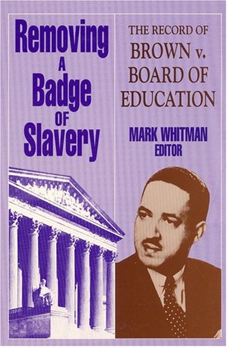 Imagen de archivo de Removing a Badge of Slavery: The Record of Brown vs. the Board of Education a la venta por Bestsellersuk