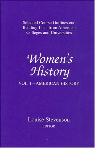 Stock image for Women's History: American History (Selected Course Outlines and Reading Lists from American Colleges and Universities) for sale by Ergodebooks