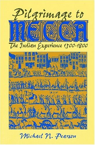 Beispielbild fr Pilgrimage to Mecca : Indian Experience, 1600-1800 zum Verkauf von Better World Books