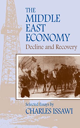 Beispielbild fr The Middle East Economy: Decline and Recovery : Selected Essays (Princeton Series on the Middle East) zum Verkauf von Wonder Book