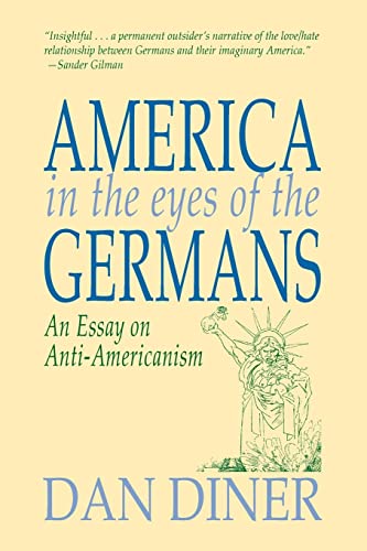 Stock image for America in the Eyes of the Germans: An Essay on Anti-Americanism for sale by HPB-Movies