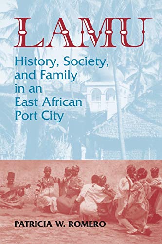 Imagen de archivo de Lamu: History, Society, and Family in an East African Port City (Topics in World History) a la venta por HPB-Red
