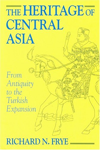 9781558761100: The Heritage of Central Asia: From Antiquity to the Turkish Expansion (Princeton series on the Middle East)