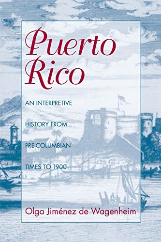 9781558761223: Puerto Rico: An Interpretive History from Pre-Columbian Times to 1900