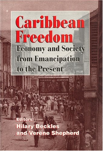 Beispielbild fr Caribbean Freedom: Economy and Society from Emancipation to the Present zum Verkauf von Book Dispensary