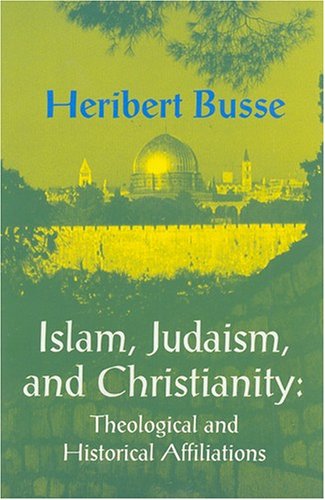 Beispielbild fr Islam, Judaism and Christianity : Theological and Historical Affiliations zum Verkauf von Better World Books