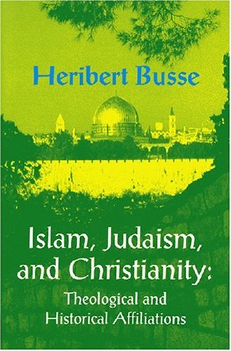 Beispielbild fr Islam, Judaism and Christianity: Theological and Historical Affiliations (Princeton Series on the Middle East) zum Verkauf von medimops