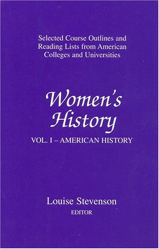 Stock image for Women's History: Vol. I - American History, Selected Course Outlines and Reading Lists From American Colleges and Universities (New Enlarged and Updated Edition) for sale by Peter L. Masi - books