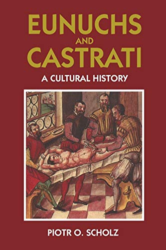 Stock image for Eunuchs and Castrati: A Cultural History for sale by Ergodebooks