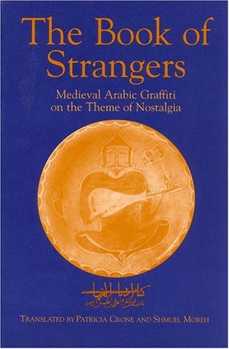 9781558762145: The Book of Strangers: Medieval Arabic Graffiti on the Theme of Nostalgia (Princeton Series on the Middle East)