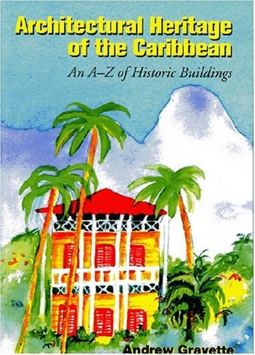 Stock image for Architectural Heritage of the Caribbean : An A-Z of Historical Buildings for sale by Better World Books: West