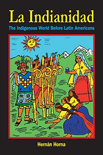 Beispielbild fr LA Indianidad: The Indigenous World Before Latin Americans zum Verkauf von a2zbooks