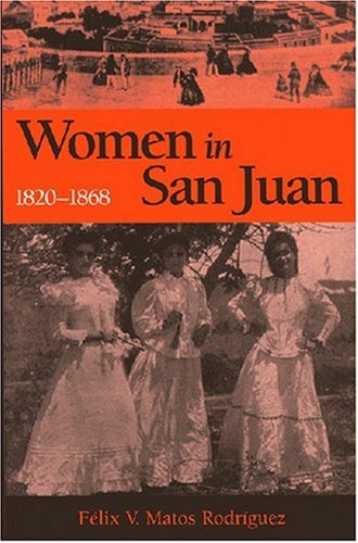 Stock image for Women in San Juan, 1820-1868 for sale by Zoom Books Company