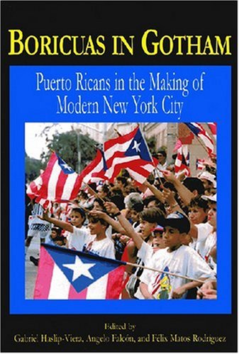 Stock image for Boricuas In Gotham: Puerto Ricans In The Making Of New York City for sale by Ergodebooks