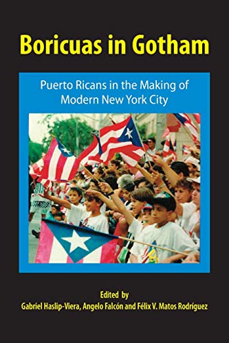 9781558763562: Boricuas in Gotham: Puerto Ricans in the Making of Modern New York City