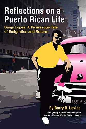 Stock image for Reflections on a Puerto Rican Life: Benjy Lopez: A Picaresque Tale of Emigration and Return for sale by Books Do Furnish A Room