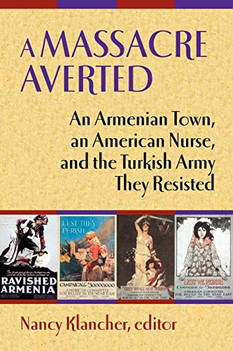 Beispielbild fr A Massacre Averted: An Armenian Town, an American Nurse, and the Turkish Army They Resisted zum Verkauf von Bookmans