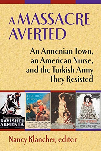 Imagen de archivo de A Massacre Averted: An Armenian Town, an American Nurse, and the Turkish Army They Resisted a la venta por Bookmans