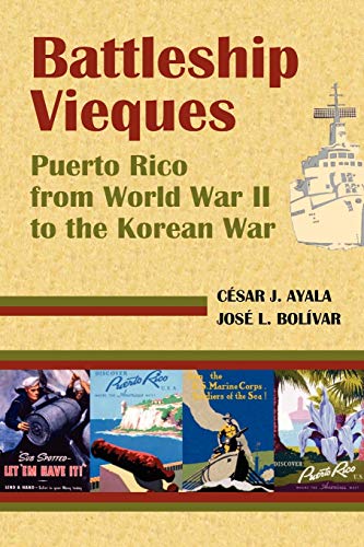Stock image for Battleship Vieques: Puerto Rico from World War II to the Korean War for sale by HPB-Emerald