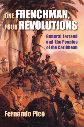 One Frenchman, Four Revolutions: General Ferrand and the Peoples of the Caribbean (9781558765399) by Fernando PicÃ³; Fernando Pic[