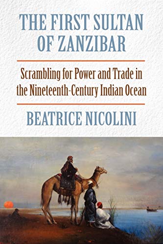 9781558765443: The First Sultan of Zanzibar: Scrambling for Power and Trade in the Nineteenth-Century Indian Ocean: Scrambling for Power and Trade in the 19th Century Indian Ocean