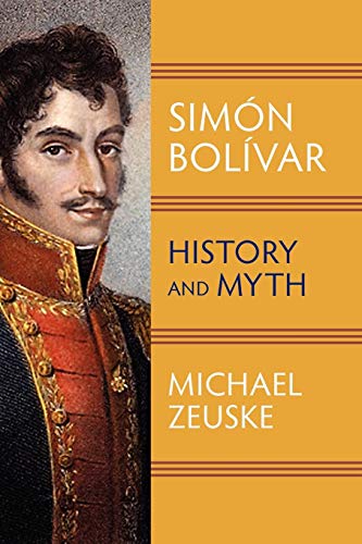 9781558765689: Simon Bolivar: History and Myth