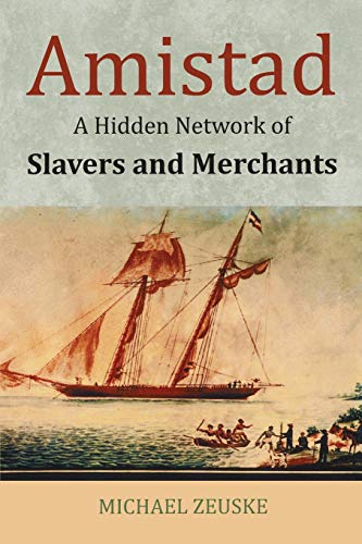 Beispielbild fr Amistad: A Hidden Network of Slaves and Merchants zum Verkauf von HPB Inc.