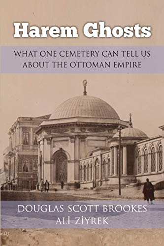 Stock image for Harem Ghosts: What One Cemetery Can Tell us About the Ottoman Empire for sale by Lucky's Textbooks