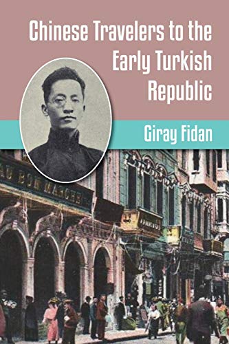 Beispielbild fr Chinese Travelers to the Early Turkish Republic zum Verkauf von THE SAINT BOOKSTORE