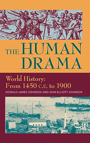 Beispielbild fr The Human Drama, Vol. III: World History: From 1450 C.E. to 1900 zum Verkauf von Ria Christie Collections
