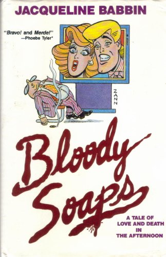 Stock image for Bloody Soaps : A Tale of Love and Death in the Afternoon for sale by MURDER BY THE BOOK