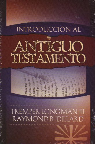 Introduccion al Antiguo Testamento / An Introduction to the Old Testament (Spanish Edition) (9781558830349) by Longman, Tremper, III; Dillard, Raymond B.