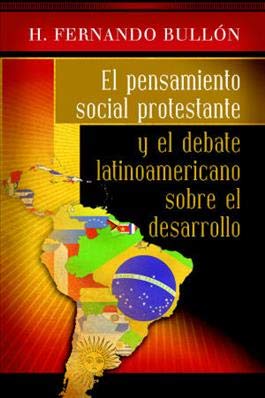 Beispielbild fr El pensamiento social protestante y el debate latinoamericano sobre el desarrollo (Spanish Edition) zum Verkauf von GF Books, Inc.