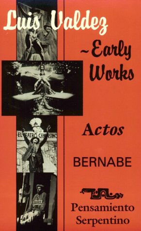 LUIS VALDEZ- EARLY WORKS: Actos, Bernabe and Pensamiento Serpentino
