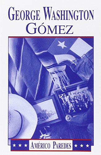 George Washington Gomez: A Mexicotexan Novel