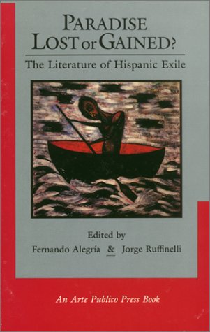 Beispielbild fr Paradise Lost or Gained? the Literature of Hispanic Exile zum Verkauf von Wonder Book