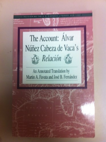 Stock image for The Account: Alvar Nunez Cabeza de Vaca's Relacion (Recovering the Us Hispanic Literary Heritage) for sale by Ergodebooks