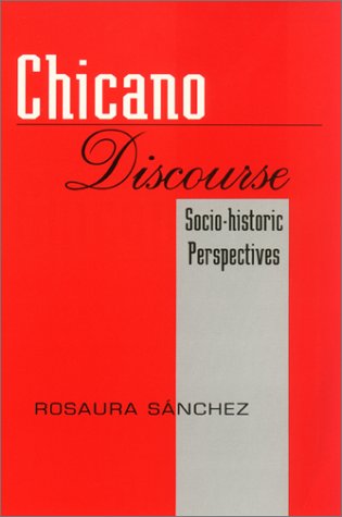 Chicano Discourse: Socio-Historic Perspectives (9781558851177) by Sanchez, Rosaura