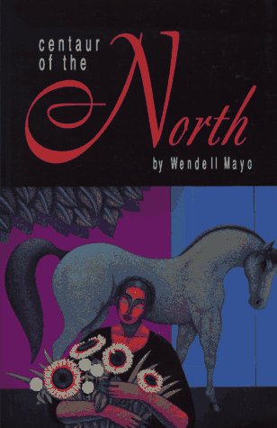 Centaur of the North: Stories (9781558851658) by Mayo, Wendell