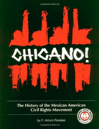 Chicano! The History of the Mexican American Civil Rights Movement (Hispanic Civil Rights) - F. Arturo Rosales; Francisco A. Rosales