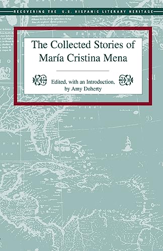 Stock image for The Collected Stories of Maria Cristina Mena (Recovering the U.S. Hispanic Literary Heritage) for sale by SecondSale